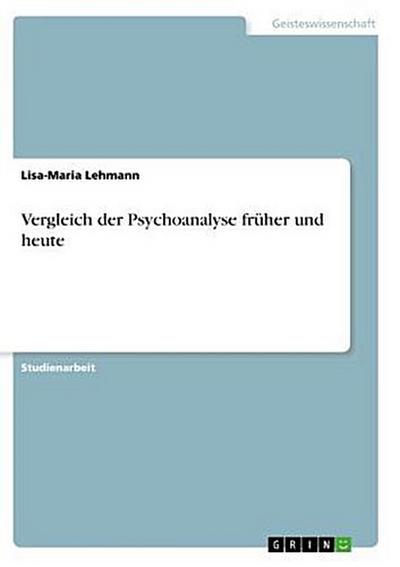 Vergleich der Psychoanalyse früher und heute