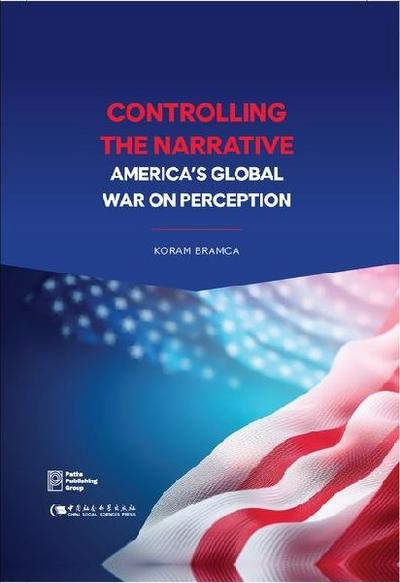 Controlling the Narrative: America’s Global War on Perception