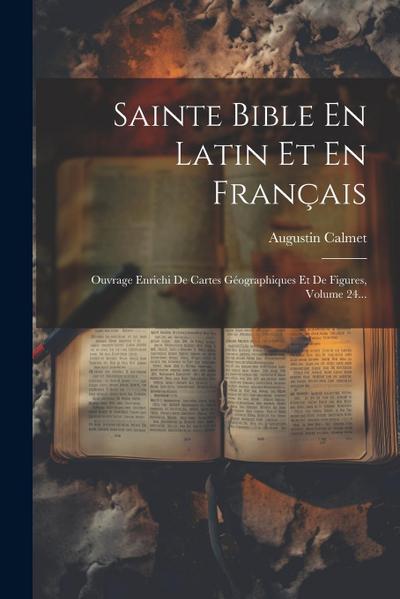 Sainte Bible En Latin Et En Français: Ouvrage Enrichi De Cartes Géographiques Et De Figures, Volume 24...