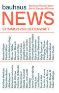 Bauhaus News - Stimmen zur Gegenwart/Contemporary 