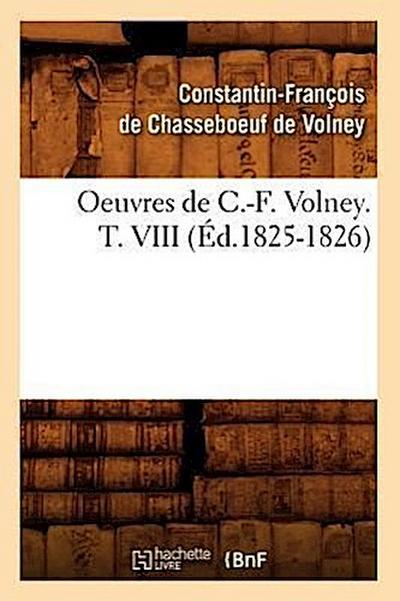 Oeuvres de C.-F. Volney. T. VIII (Éd.1825-1826)
