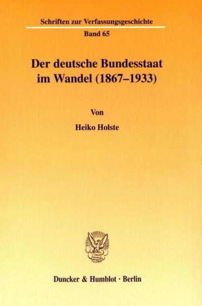 Der deutsche Bundesstaat im Wandel (1867-1933).