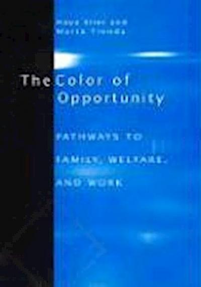 The Color of Opportunity: Pathways to Family, Welfare, and Work