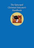 The Episcopal Christian Educator’s Handbook