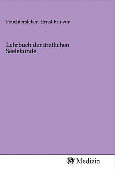 Lehrbuch der ärztlichen Seelekunde