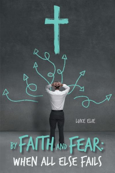 By Faith and Fear: When All Else Fails