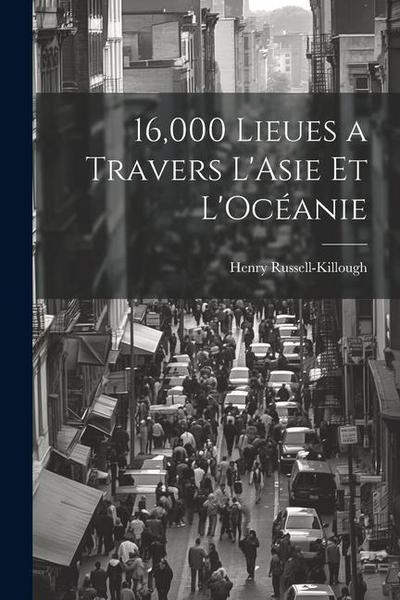 16,000 Lieues a Travers L’Asie et L’Océanie