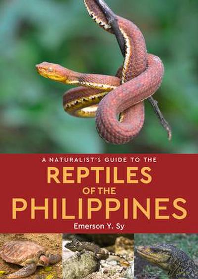 A Naturalist’s Guide to the Reptiles of the Philippines