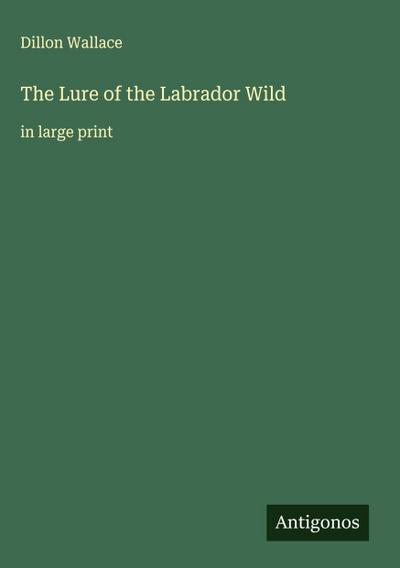 The Lure of the Labrador Wild