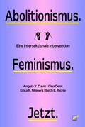 Abolitionismus. Feminismus. Jetzt.