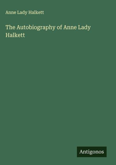The Autobiography of Anne Lady Halkett