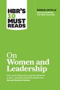 HBR’s 10 Must Reads on Women and Leadership (with bonus article "Sheryl Sandberg: The HBR Interview")