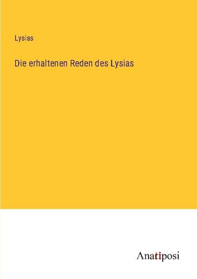 Die erhaltenen Reden des Lysias