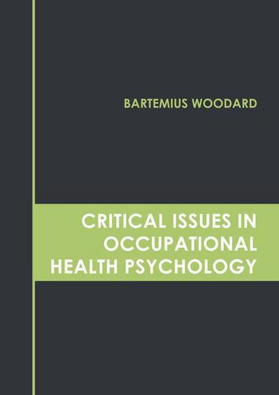 Critical Issues in Occupational Health Psychology