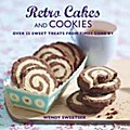 Retro Cakes and Cookies: Over 25 Sweet Treats from Times Gone by