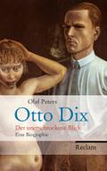 Otto Dix: Der unerschrockene Blick. Eine Biographie