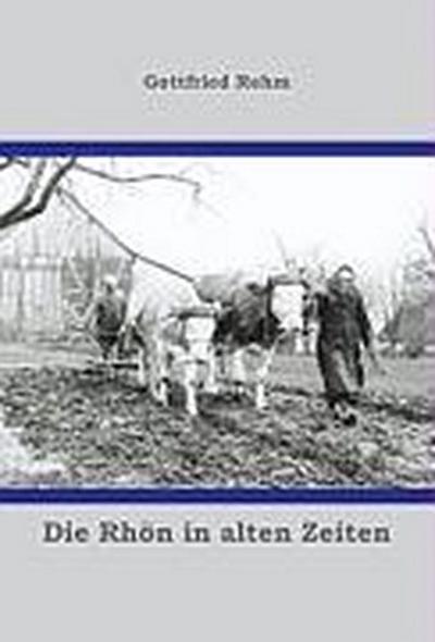 Die Rhön in alten Zeiten - Gottfried Rehm