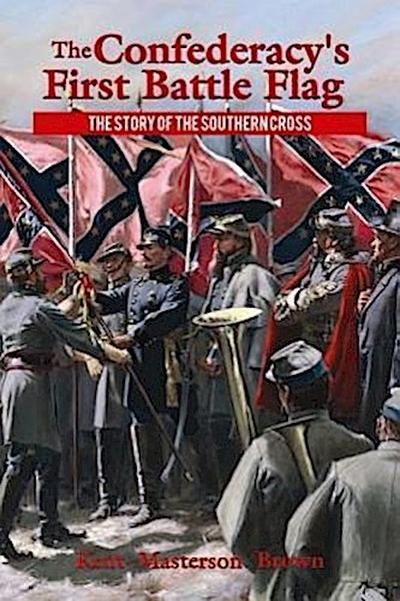 The Confederacy’s First Battle Flag