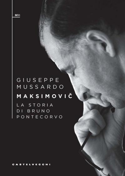 Maksimovi¿. La storia di Bruno Pontecorvo