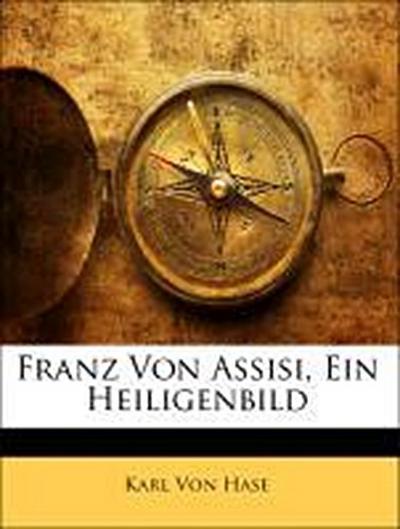 Von Hase, K: Franz Von Assisi, Ein Heiligenbild