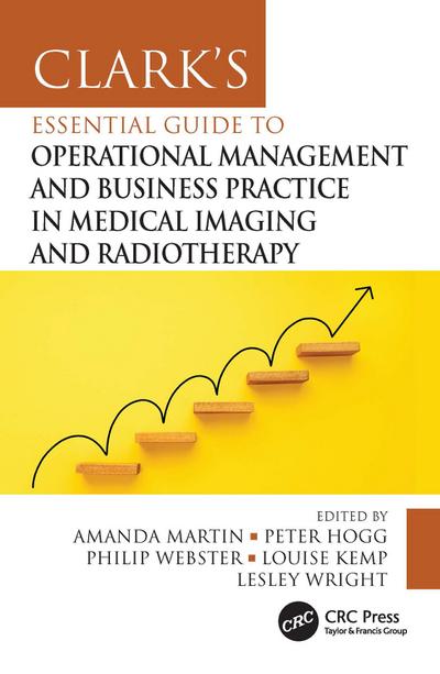 Clark’s Essential Guide to Operational Management and Business Practice in Medical Imaging and Radiotherapy