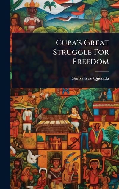 Cuba’s Great Struggle For Freedom
