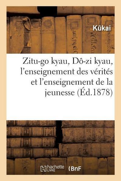 Zitu-Go Kyau, Dô-Zi Kyau, l’Enseignement Des Vérités Et l’Enseignement de la Jeunesse