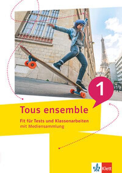 Tous ensemble 1. Fit für Tests und Klassenarbeiten 1. Lernjahr