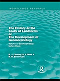 The History of the Study of Landforms: Volume 1 - Geomorphology Before Davis (Routledge Revivals)