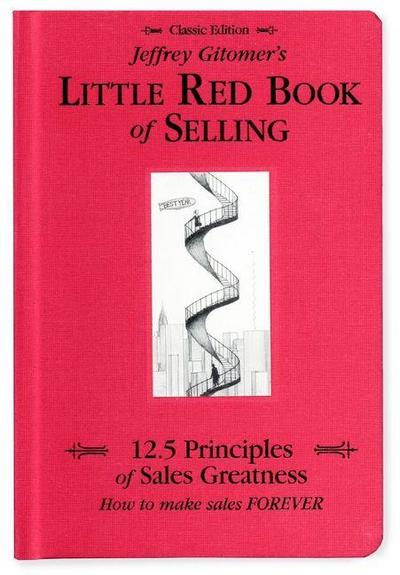 Jeffrey Gitomer’s Little Red Book of Selling