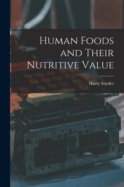 Human Foods and Their Nutritive Value