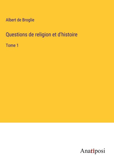 Questions de religion et d’histoire