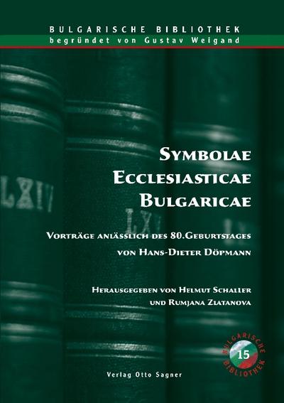 Symbolae Ecclesiasticae Bulgaricae. Vorträge anlässlich des 80. Geburtstages von Hans-Dieter Döpmann