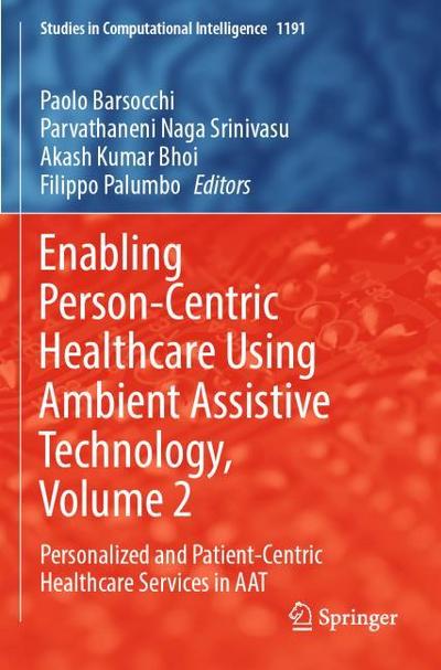 Enabling Person-Centric Healthcare Using Ambient Assistive Technology, Volume 2