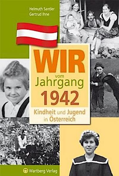 Wir vom Jahrgang 1942 - Kindheit und Jugend in Österreich
