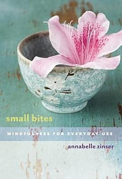 Small Bites: Mindfulness for Everyday Use