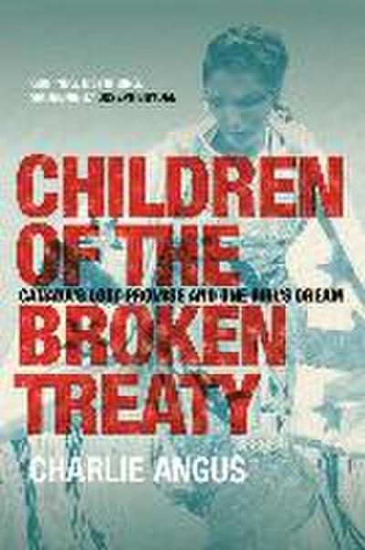 Children of the Broken Treaty: Canada’s Lost Promise and One Girl’s Dream