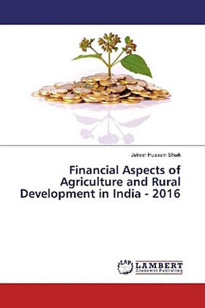 Financial Aspects of Agriculture and Rural Development in India - 2016
