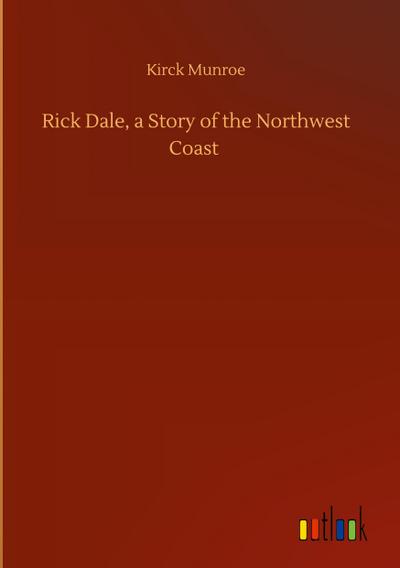 Rick Dale, a Story of the Northwest Coast