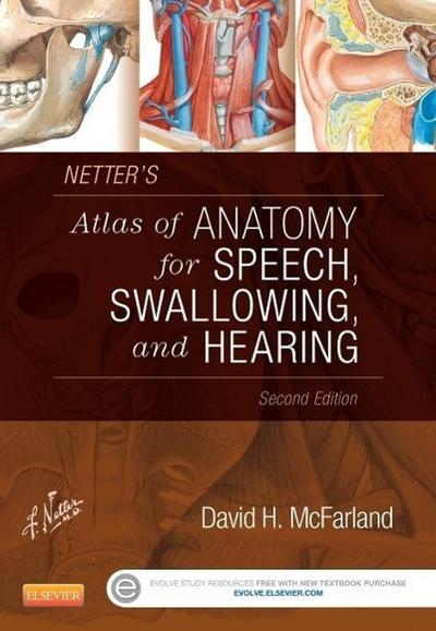Netter’s Atlas of Anatomy for Speech, Swallowing, and Hearing