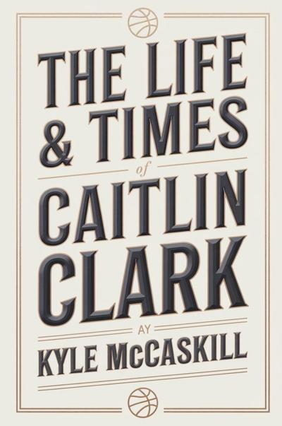 Mccaskill, K: Life & Times Of Caitlin Clark