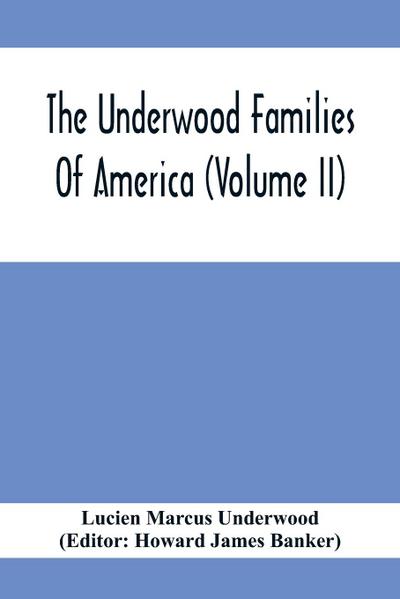 The Underwood Families Of America (Volume Ii)
