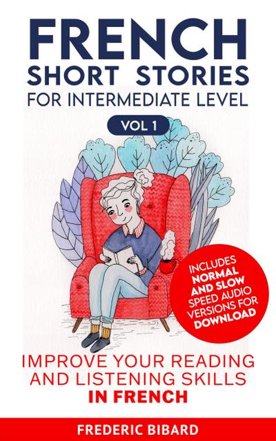 French Short Stories for Intermediate Level + AUDIO (Easy Stories for Intermediate French, #1)