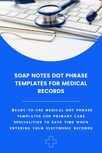 Soap Notes Dot Phrase Templates For Medical Records