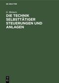 Die Technik selbsttätiger Steuerungen und Anlagen von G. Meiners | Ebook