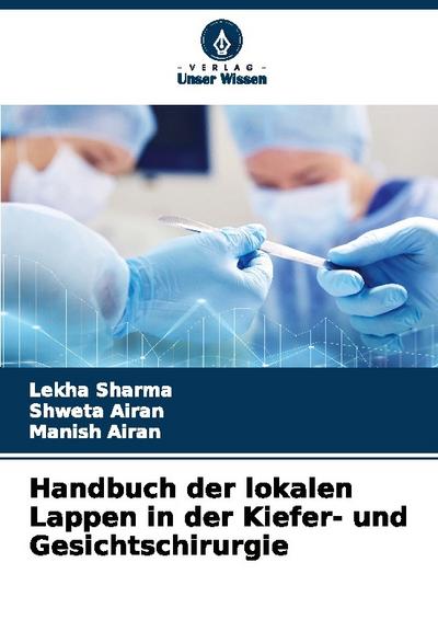 Handbuch der lokalen Lappen in der Kiefer- und Gesichtschirurgie