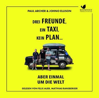 Drei Freunde, ein Taxi, kein Plan... Aber einmal um die Welt