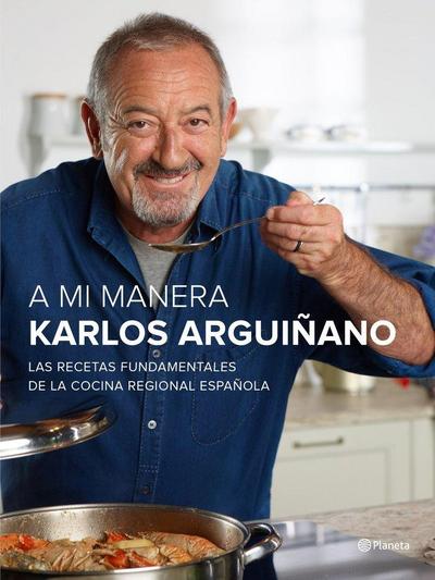 A mi manera : las recetas fundamentales de la cocina regional española