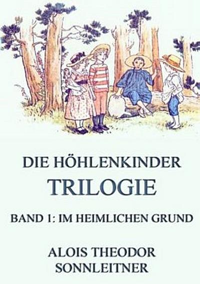 Die Höhlenkinder-Trilogie, Band 1: Im heimlichen Grund