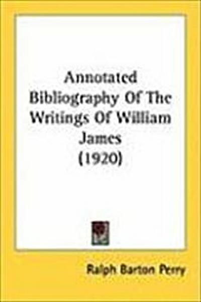 Annotated Bibliography Of The Writings Of William James (1920)
